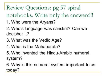 Review Questions: pg 57 spiral notebooks. Write only the answers!!!