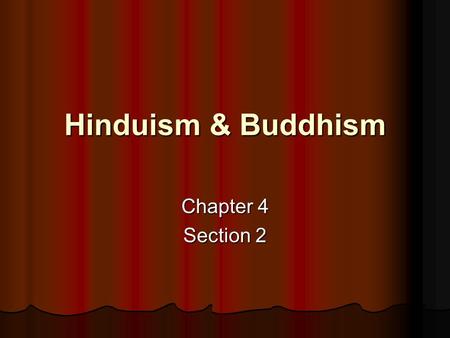 Hinduism & Buddhism Chapter 4 Section 2.
