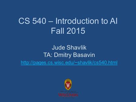 CS 540 – Introduction to AI Fall 2015