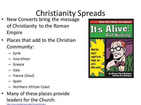 Christianity Spreads New Converts bring the message of Christianity to the Roman Empire Places that add to the Christian Community: – Syria – Asia Minor.