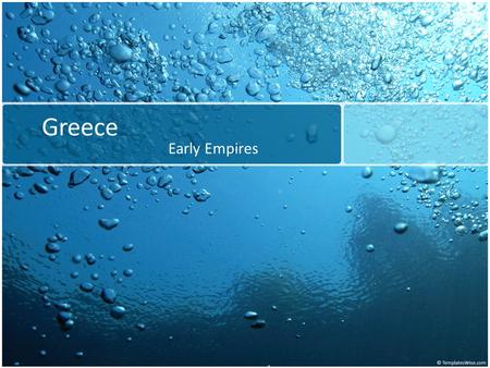 Greece Early Empires.