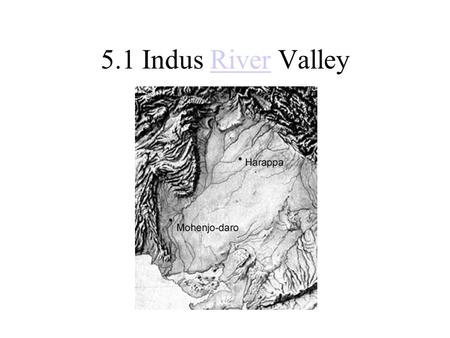 5.1 Indus River Valley.