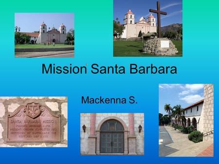 Mission Santa Barbara Mackenna S..