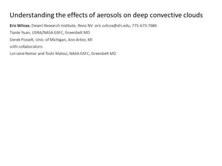 Understanding the effects of aerosols on deep convective clouds Eric Wilcox, Desert Research Institute, Reno NV 775-673-7686 Tianle.