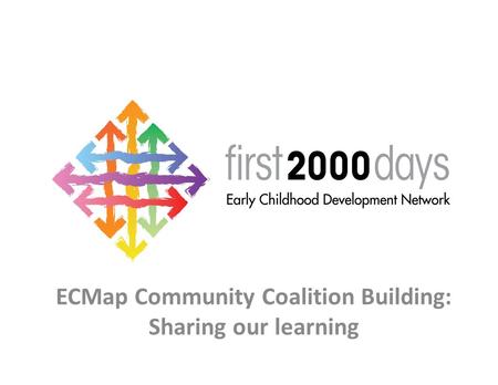 ECMap Community Coalition Building: Sharing our learning.