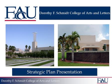 Dorothy F. Schmidt College of Arts and Letters Strategic Plan Presentation.