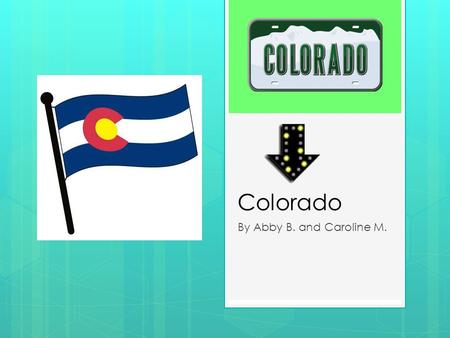 Colorado By Abby B. and Caroline M. Nickname, Region in the U.S., Capital City, Major Cities and Population  Nickname – The Centennial State  Region.