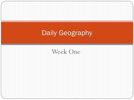 Daily Geography Week One.
