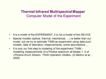 Thermal Infrared Multispectral Mapper Computer Model of the Experiment It is a model of the EXPERIMENT, it is not a model of the DEVICE Special models.