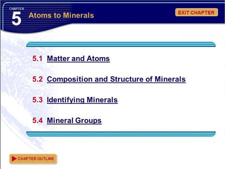 5 Atoms to Minerals 5.1 Matter and Atoms