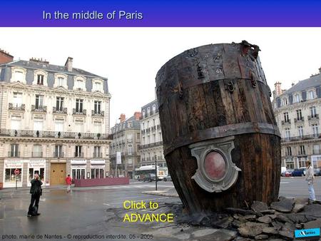 In the middle of Paris Click to ADVANCE ..a mysterious object on a city square...