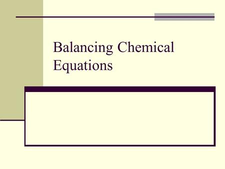 Balancing Chemical Equations. What does a chemical equation look like? Reactants Products Examples 2Na + Cl 2 2NaCl H 2 + O 2 H 2 O 2 2H 2 + O 2 2H 2.