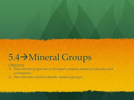 5.4Mineral Groups Objectives