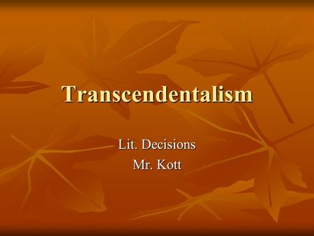 Transcendentalism Lit. Decisions Mr. Kott. Five Major Areas of Transcendentalism Nonconformity Nonconformity Self-Reliance Self-Reliance Free Thought.