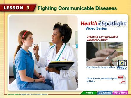Fighting Communicable Diseases (1:09) Click here to launch video Click here to download print activity.