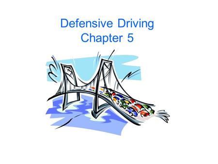 Defensive Driving Chapter 5. CHAPTER FIVE “Defensive Driving” PREVENTING ACCIDENTS: Prevention Formula: 1. Be Alert 2. Be Prepared 3. Act In Time Describe.