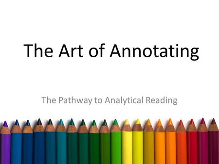 The Art of Annotating The Pathway to Analytical Reading.
