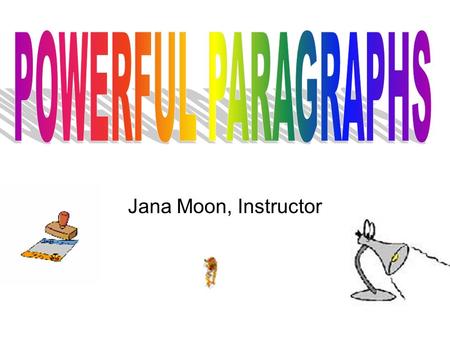 Jana Moon, Instructor. A paragraph should focus on one topic or idea. While the length of a paragraph can vary, we are generally looking for paragraphs.