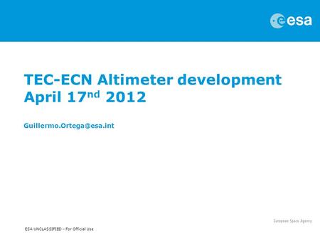 ESA UNCLASSIFIED – For Official Use TEC-ECN Altimeter development April 17 nd 2012