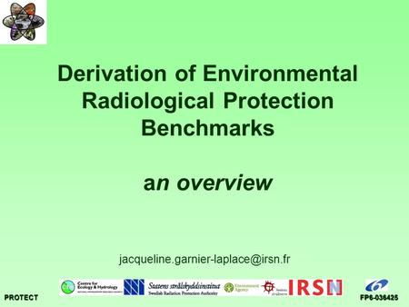 PROTECTFP6-036425 Derivation of Environmental Radiological Protection Benchmarks an overview