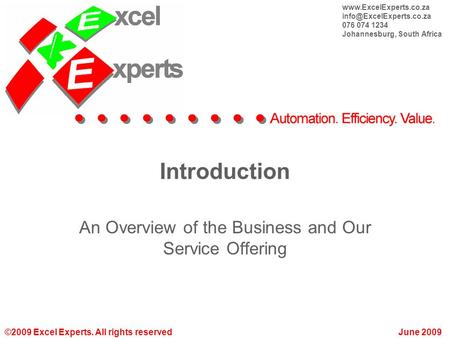 ©2009 Excel Experts. All rights reservedJune 2009  076 074 1234 Johannesburg, South Africa Introduction An.