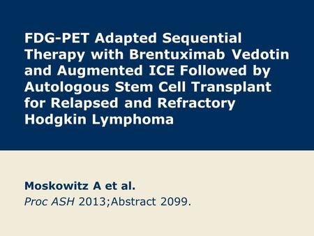 FDG-PET Adapted Sequential Therapy with Brentuximab Vedotin and Augmented ICE Followed by Autologous Stem Cell Transplant for Relapsed and Refractory Hodgkin.