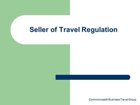 Commonwealth Business Travel Group Seller of Travel Regulation.