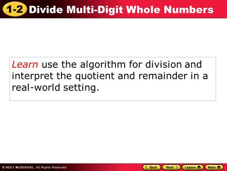 Learn use the algorithm for division and interpret the quotient and remainder in a real-world setting.