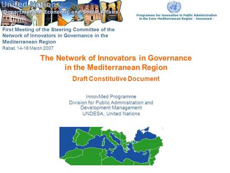 The Network of Innovators in Governance in the Mediterranean Region Draft Constitutive Document InnovMed Programme Division for Public Administration and.