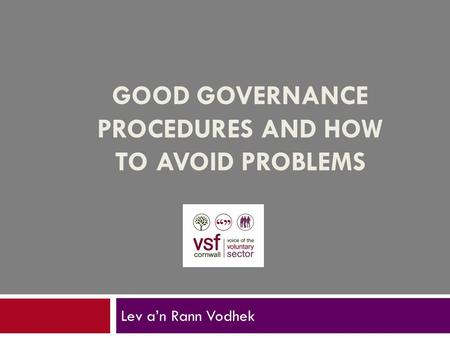 GOOD GOVERNANCE PROCEDURES AND HOW TO AVOID PROBLEMS Lev a’n Rann Vodhek.