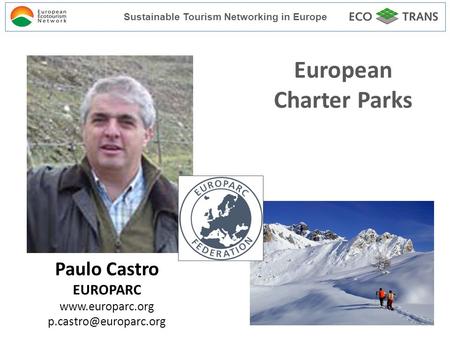 European Charter Parks Sustainable Tourism Networking in Europe Paulo Castro EUROPARC