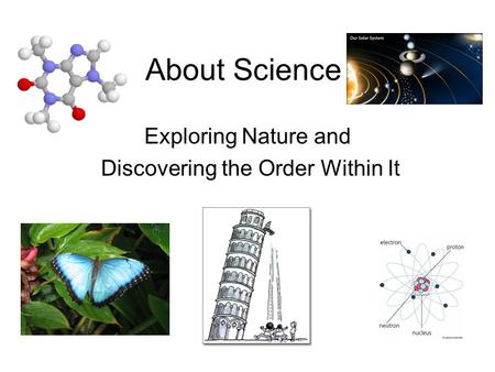 Exploring Nature and Discovering the Order Within It