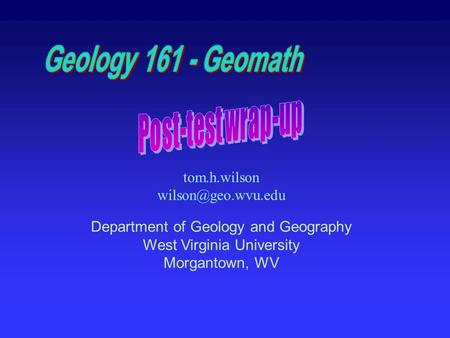 Tom.h.wilson Department of Geology and Geography West Virginia University Morgantown, WV.