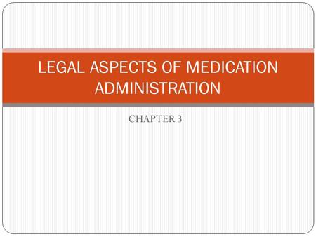 LEGAL ASPECTS OF MEDICATION ADMINISTRATION