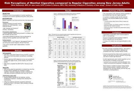 Risk Perceptions of Menthol Cigarettes compared to Regular Cigarettes among New Jersey Adults Olivia Wackowski, MPH, M. Jane Lewis, DrPH, Cristine D. Delnevo,