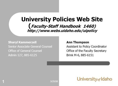 3/25/08 1 University Policies Web Site ( Faculty-Staff Handbook 1460)  Sharyl KammerzellAnn Thompson Senior Associate.