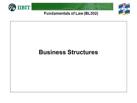 Fundamentals of Law (BL502) Business Structures. Fundamentals of Law (BL502) Types of Business Structure  Sole trader  Partnership  Corporation  Joint.