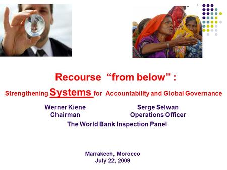 Recourse “from below” : Strengthening Systems for Accountability and Global Governance Werner Kiene Chairman Serge Selwan Operations Officer The World.