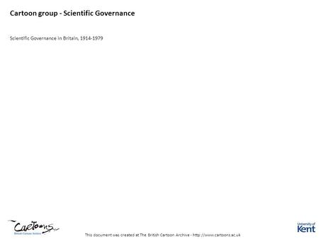 This document was created at The British Cartoon Archive -  Cartoon group - Scientific Governance Scientific Governance in Britain,