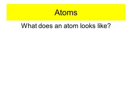 What does an atom looks like?
