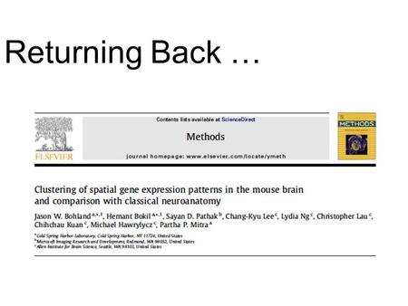 Returning Back …. A Big Thanks Again Prof. Jason Bohland Quantitative Neuroscience Laboratory Boston University Prof. Matt Hibbs Jackson Labs.