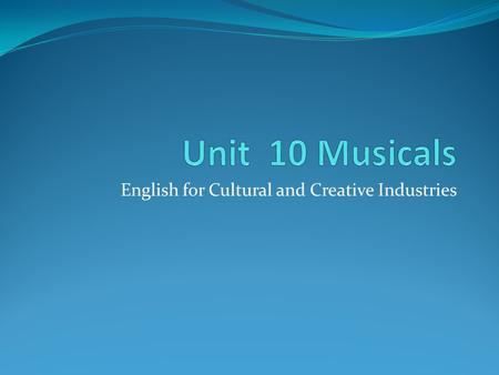 English for Cultural and Creative Industries. Glee, a musical comedy-drama set in an American high school, was the smash hit TV show of 2009. But its.