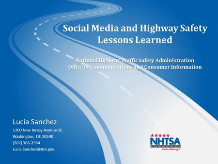 National Highway Traffic Safety Administration Office of Communications and Consumer Information Social Media and Highway Safety Lessons Learned National.