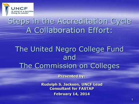 Steps in the Accreditation Cycle A Collaboration Effort: The United Negro College Fund and The Commission on Colleges Steps in the Accreditation Cycle.