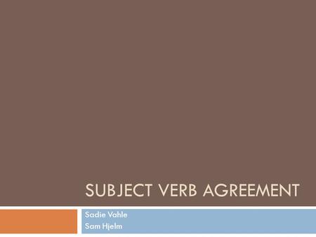 SUBJECT VERB AGREEMENT