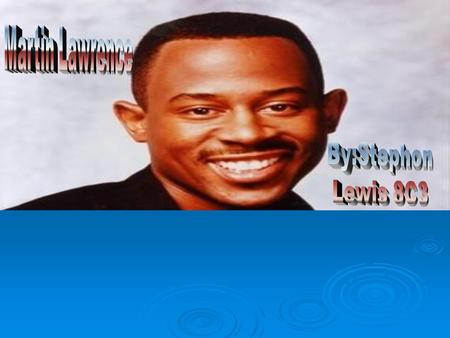  16 April 1965  Frankfurt, Germany  Martin Lawrence took his stand-up comedy act and turned it into the hit TV show Martin from 1992- 1997.  In addition.
