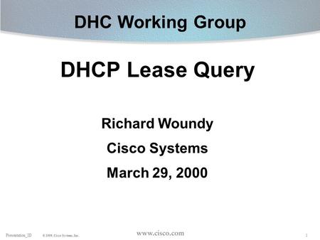 DHCP Lease Query DHC Working Group Richard Woundy Cisco Systems
