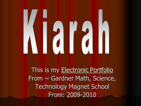 Kiarah This is my Electronic Portfolio From ~ Gardner Math, Science,