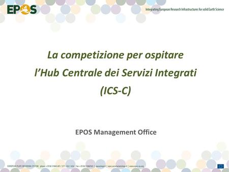 La competizione per ospitare l’Hub Centrale dei Servizi Integrati (ICS-C) EPOS Management Office.