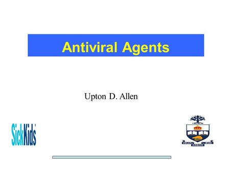 Antiviral Agents Upton D. Allen. Outline of Presentation Herpes group agents Anti-influenza agents Anti-hepatitis agents Anti-RSV Immune response modifiers.